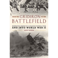 From the Gridiron to the Battlefield: Minnesota's March to a College Football Title and into World War II