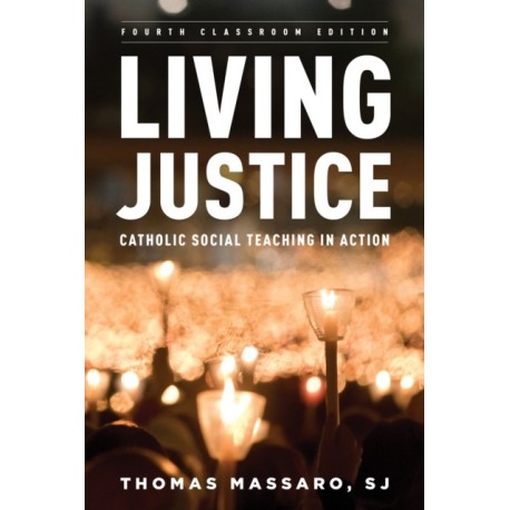 Living Justice: Catholic Social Teaching in Action