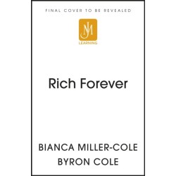 Rich Forever: What They Didn’t Teach You about Money, Finance and Investments in School