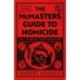 Murder Your Employer: The McMasters Guide to Homicide: THE NEW YORK TIMES BESTSELLER