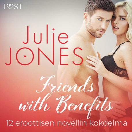 Friends with Benefits – 12 eroottisen novellin kokoelma