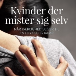 Kvinder der mister sig selv: Når kærlighed bliver til en ulykkelig kamp