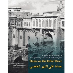 Hama on the Rebel River: A Syrian Town in the 1930s through the Eyes of Danish Archaeologists