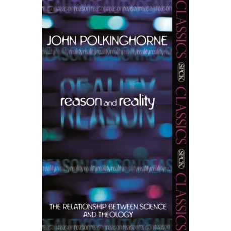 Reason and Reality: The Relationship Between Science And Theology