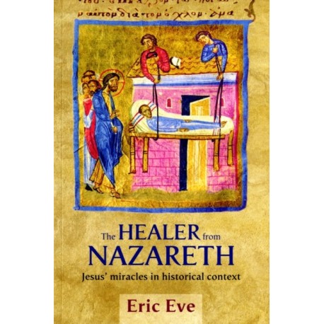 The Healer from Nazareth: Jesus' Miracles In Historical Context