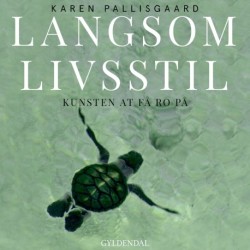 Langsom livsstil: Kunsten at få ro på