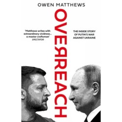 Overreach: The Inside Story of Putin's War Against Ukraine