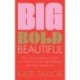 Big Bold Beautiful: The soul-seeker's guide to creating an empowered purpose-driven life
