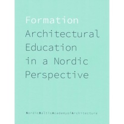 Formation: Architectural Education in a Nordic Perspective
