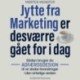 Jytte fra Marketing er desværre gået for i dag: Sådan bruger du adfærdsdesign til at skabe forandringer i den virkelige verden
