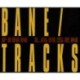 Bane / Tracks