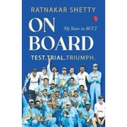 On board: TEST, TRIAL AND TRIUMPH, My Years in BCCI