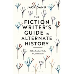 The Fiction Writer's Guide to Alternate History: A Handbook on Craft, Art, and History