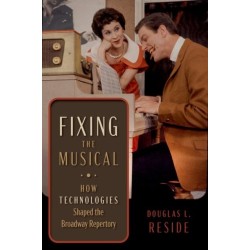 Fixing the Musical: How Technologies Shaped the Broadway Repertory