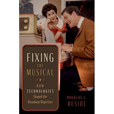 Fixing the Musical: How Technologies Shaped the Broadway Repertory