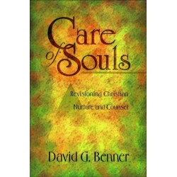 Care of Souls – Revisioning Christian Nurture and Counsel: Revisioning Christian Nurture and Counsel