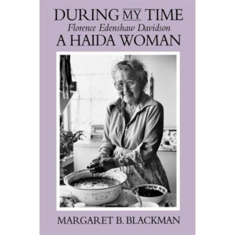 During My Time: Florence Edenshaw Davidson, a Haida Woman