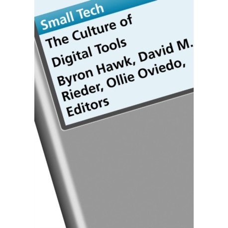 Small Tech: The Culture of Digital Tools
