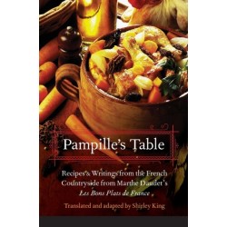 Pampille's Table: Recipes and Writings from the French Countryside from Marthe Daudet's Les Bons Plats De France