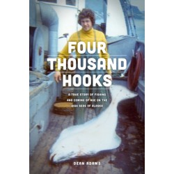 Four Thousand Hooks: A True Story of Fishing and Coming of Age on the High Seas of Alaska