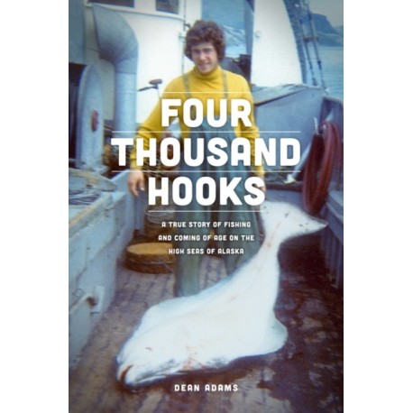 Four Thousand Hooks: A True Story of Fishing and Coming of Age on the High Seas of Alaska