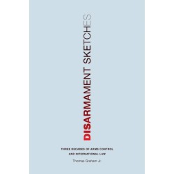 Disarmament Sketches: Three Decades of Arms Control and International Law