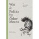 War and Politics by Other Means: A Journalist's Memoir