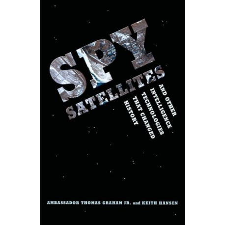 Spy Satellites and Other Intelligence Technologies That Changed History