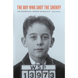 The Boy Who Shot the Sheriff: The Redemption of Herbert Niccolls Jr.