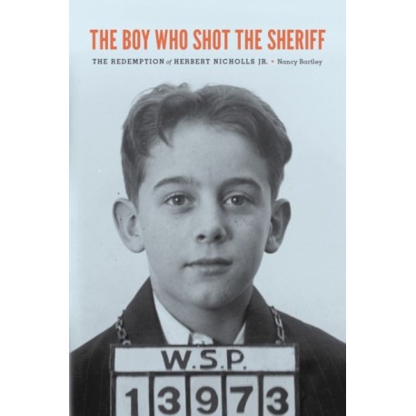 The Boy Who Shot the Sheriff: The Redemption of Herbert Niccolls Jr.