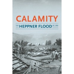 Calamity: The Heppner Flood of 1903