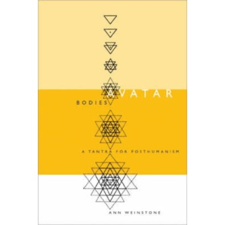 Avatar Bodies: A Tantra for Posthumanism