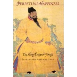 Perpetual Happiness: The Ming Emperor Yongle