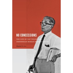 No Concessions: The Life of Yap Thiam Hien, Indonesian Human Rights Lawyer