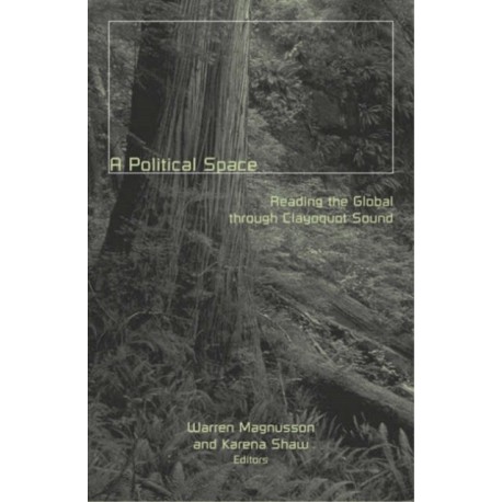 A a Political Space: Reading the Global Through Clayoquot Sound