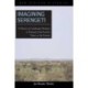 Imagining Serengeti: A History of Landscape Memory in Tanzania from Earliest Times to the Present