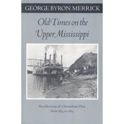 Old Times on the Upper Mississippi: Recollections of a Steamboat Pilot from 1854 to 1863