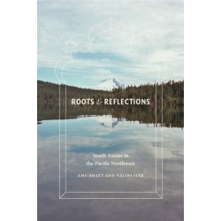Roots and Reflections: South Asians in the Pacific Northwest