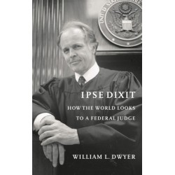 Ipse Dixit: How the World Looks to a Federal Judge