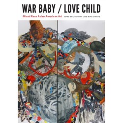 War Baby / Love Child: Mixed Race Asian American Art