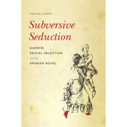 Subversive Seduction: Darwin, Sexual Selection, and the Spanish Novel