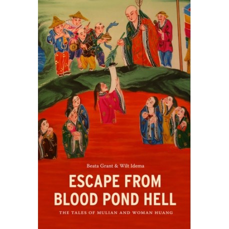 Escape from Blood Pond Hell: The Tales of Mulian and Woman Huang