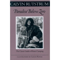 Paradise Below Zero: The Classic Guide to Winter Camping