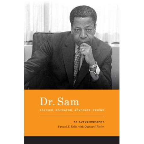 Dr. Sam, Soldier, Educator, Advocate, Friend: An Autobiography