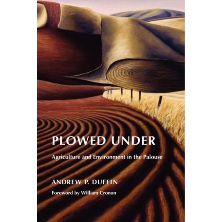 Plowed Under: Agriculture and Environment in the Palouse