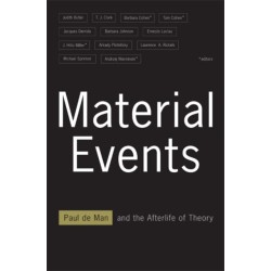 Material Events: Paul De Man and the Afterlife of Theory