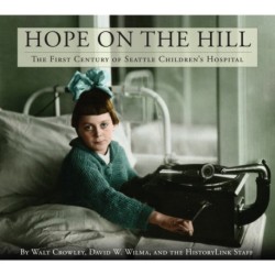 Hope on the Hill: The First Century of Seattle Children's Hospital