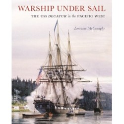 Warship Under Sail: The USS Decatur in the Pacific West