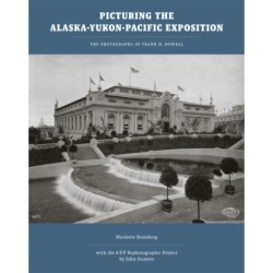 Picturing the Alaska-Yukon-Pacific Exposition: The Photographs of Frank H. Nowell