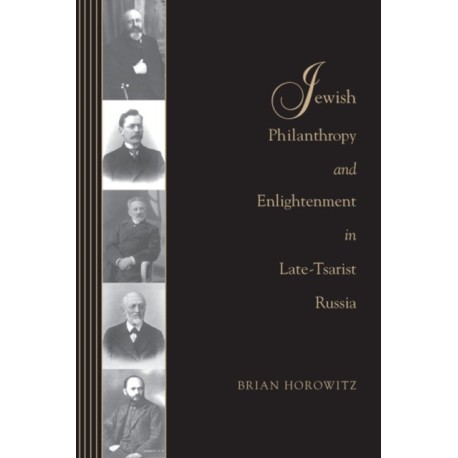 Jewish Philanthropy and Enlightenment in Late-Tsarist Russia